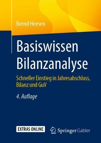 Basiswissen Bilanzanalyse: Schneller Einstieg in Jahresabschluss, Bilanz und GuV