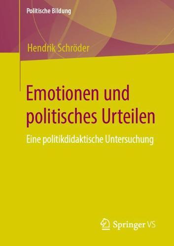 Emotionen und politisches Urteilen: Eine politikdidaktische Untersuchung