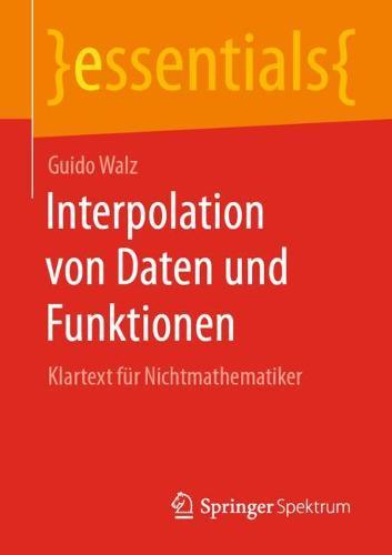 Interpolation von Daten und Funktionen: Klartext für Nichtmathematiker