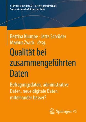 Qualität bei zusammengeführten Daten: Befragungsdaten, administrative Daten, neue digitale Daten: miteinander besser?