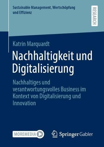 Nachhaltigkeit und Digitalisierung: Nachhaltiges und verantwortungsvolles Business im Kontext von Digitalisierung und Innovation