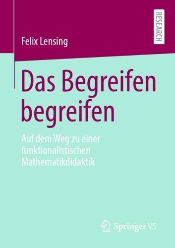 Das Begreifen begreifen: Auf dem Weg zu einer funktionalistischen Mathematikdidaktik