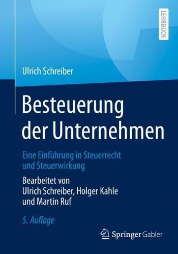 Besteuerung der Unternehmen: Eine Einführung in Steuerrecht und Steuerwirkung