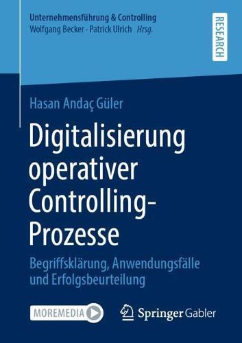 Digitalisierung operativer Controlling-Prozesse: Begriffsklärung, Anwendungsfälle und Erfolgsbeurteilung