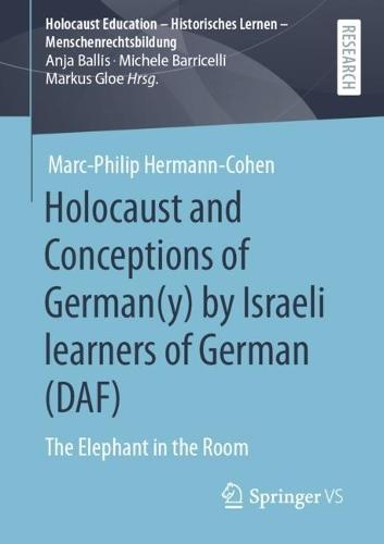 Holocaust and Conceptions of German(y) by Israeli learners of German (DAF): The Elephant in the Room