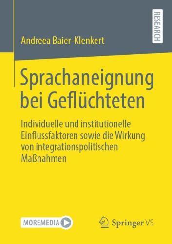 Sprachaneignung bei Geflüchteten: Individuelle und institutionelle Einflussfaktoren sowie die Wirkung von integrationspolitischen Maßnahmen