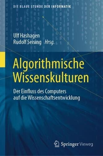 Algorithmische Wissenskulturen: Der Einfluss des Computers auf die Wissenschaftsentwicklung
