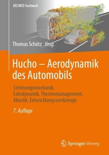 Hucho - Aerodynamik des Automobils: Strömungsmechanik, Fahrdynamik, Thermomanagement, Akustik, Entwicklungswerkzeuge