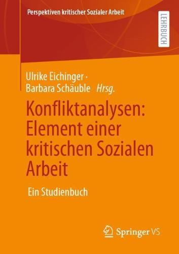 Konfliktanalysen: Element einer kritischen Sozialen Arbeit: Ein Studienbuch