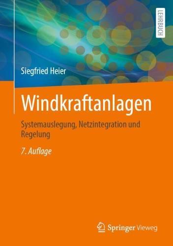 Windkraftanlagen: Systemauslegung, Netzintegration und Regelung