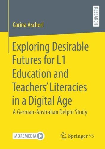 Exploring Desirable Futures for L1 Education and Teachers’ Literacies in a Digital Age: A German-Australian Delphi Study