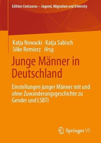 Junge Männer in Deutschland: Einstellungen junger Männer mit und ohne Zuwanderungsgeschichte zu Gender und LSBTI