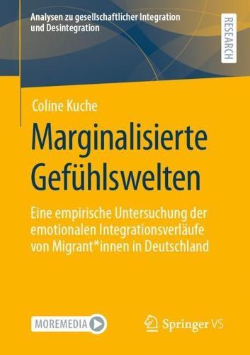 Marginalisierte Gefühlswelten: Eine empirische Untersuchung der emotionalen Integrationsverläufe von Migrant*innen in Deutschland