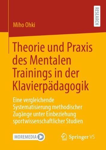 Theorie und Praxis des Mentalen Trainings in der Klavierpädagogik: Eine vergleichende Systematisierung methodischer Zugänge unter Einbeziehung sportwissenschaftlicher Studien