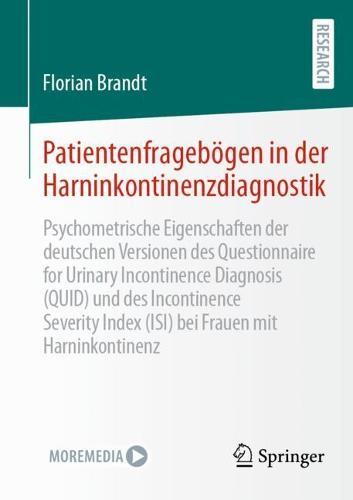 Patientenfragebögen in der Harninkontinenzdiagnostik: Psychometrische Eigenschaften der deutschen Versionen des Questionnaire for Urinary Incontinence Diagnosis (QUID) und des Incontinence Severity Index (ISI) bei Frauen mit Harninkontinenz