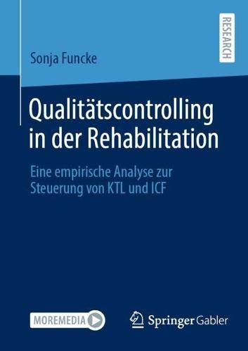 Qualitätscontrolling in der Rehabilitation: Eine empirische Analyse zur Steuerung von KTL und ICF