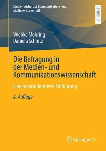 Die Befragung in der Medien- und Kommunikationswissenschaft: Eine praxisorientierte Einführung