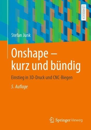 Onshape - kurz und bündig: Einstieg in 3D-Druck und CNC-Biegen