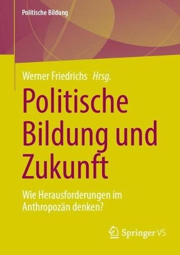 Politische Bildung und Zukunft: Wie Herausforderungen im Anthropozän denken?