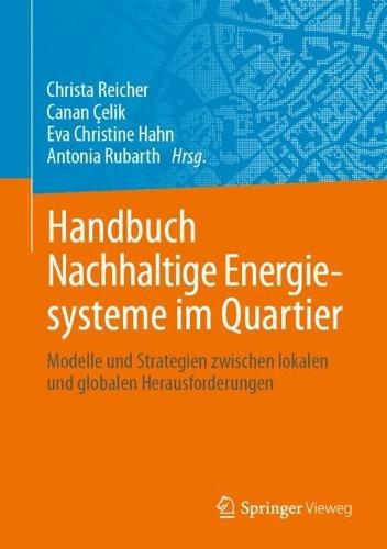 Handbuch Nachhaltige Energiesysteme im Quartier: Modelle und Strategien zwischen lokalen und globalen Herausforderungen
