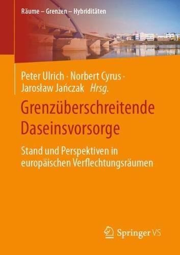 Grenzüberschreitende Daseinsvorsorge: Stand und Perspektiven in europäischen Verflechtungsräumen