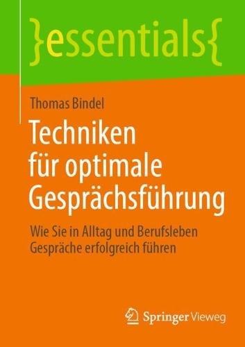 Techniken für optimale Gesprächsführung: Wie Sie in Alltag und Berufsleben Gespräche erfolgreich führen