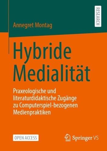 Hybride Medialität: Praxeologische und literaturdidaktische Zugänge zu Computerspiel-bezogenen Medienpraktiken