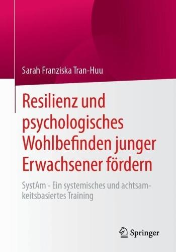 Resilienz und psychologisches Wohlbefinden junger Erwachsener fördern: SystAm - Ein systemisches und achtsamkeitsbasiertes Training