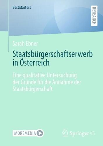 Staatsbürgerschaftserwerb in Österreich: Eine qualitative Untersuchung der Gründe für die Annahme der Staatsbürgerschaft