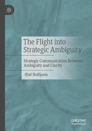 The Flight into Strategic Ambiguity: Strategic Communication Between Ambiguity and Clarity