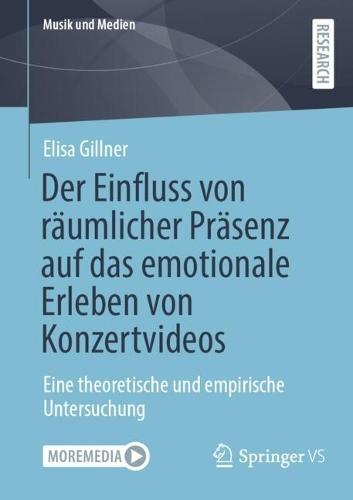 Der Einfluss von räumlicher Präsenz auf das emotionale Erleben von Konzertvideos: Eine theoretische und empirische Untersuchung