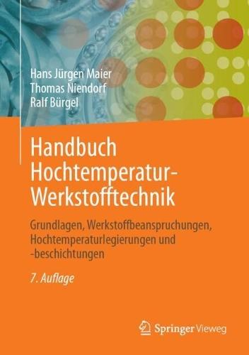 Handbuch Hochtemperatur-Werkstofftechnik: Grundlagen, Werkstoffbeanspruchungen, Hochtemperaturlegierungen und -beschichtungen