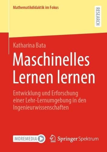 Maschinelles Lernen lernen: Entwicklung und Erforschung einer Lehr-Lernumgebung in den Ingenieurwissenschaften