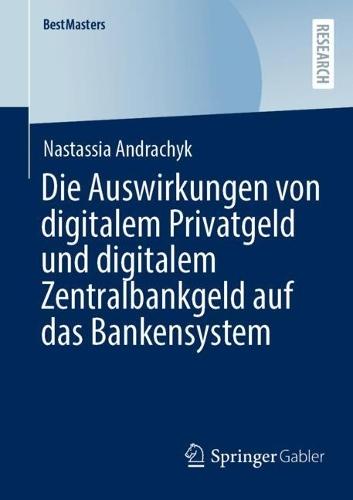 Die Auswirkungen von digitalem Privatgeld und digitalem Zentralbankgeld auf das Bankensystem