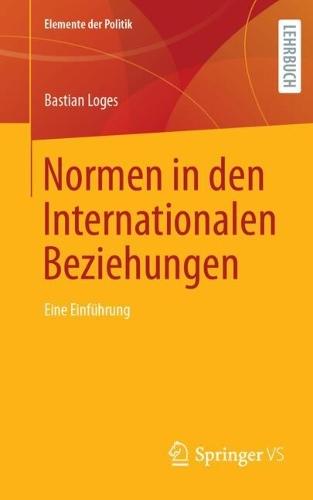 Normen in den Internationalen Beziehungen: Eine Einführung