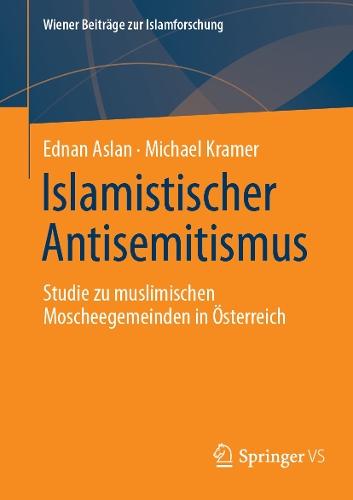 Islamistischer Antisemitismus: Studie zu muslimischen Moscheegemeinden in Österreich