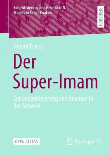Der Super-Imam: Zur Subjektivierung von Imamen in der Schweiz