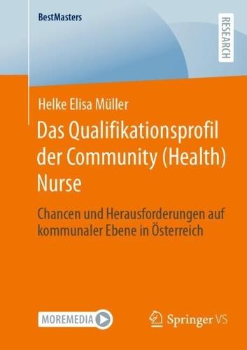 Das Qualifikationsprofil der Community (Health) Nurse: Chancen und Herausforderungen auf kommunaler Ebene in Österreich
