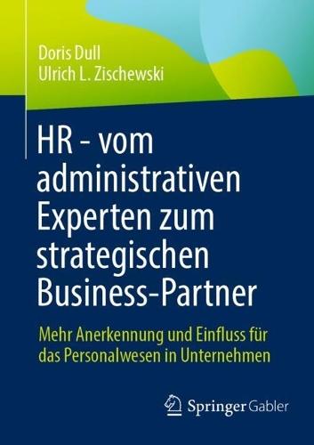 HR - vom administrativen Experten zum strategischen Business-Partner: Mehr Anerkennung und Einfluss für das Personalwesen in Unternehmen
