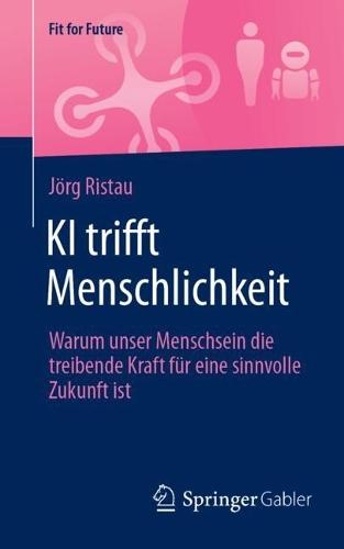 KI trifft Menschlichkeit: Warum unser Menschsein die treibende Kraft für eine sinnvolle Zukunft ist