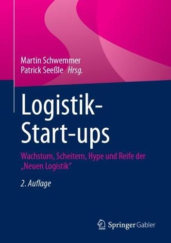 Logistik-Start-ups: Wachstum, Scheitern, Hype und Reife der „Neuen Logistik“