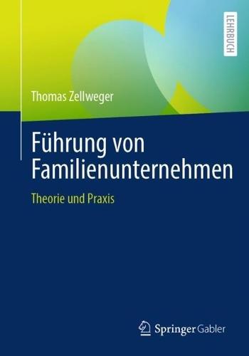 Führung von Familienunternehmen: Theorie und Praxis