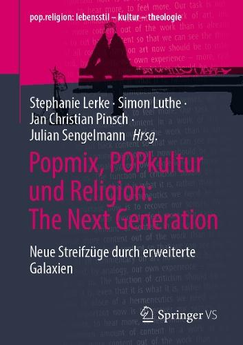 Popmix, POPkultur und Religion: The Next Generation: Neue Streifzüge durch erweiterte Galaxien