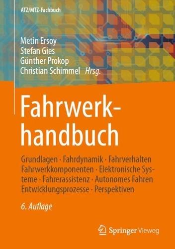 Fahrwerkhandbuch: Grundlagen – Fahrdynamik – Fahrverhalten– Fahrwerkkomponenten – Elektronische Systeme – Fahrerassistenz – Autonomes Fahren – Entwicklungsprozesse – Perspektiven