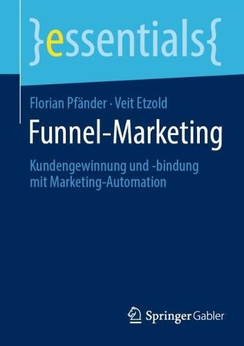 Funnel-Marketing: Kundengewinnung und -bindung mit Marketing-Automation