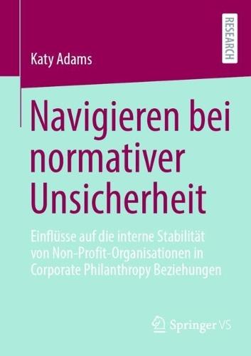 Navigieren bei normativer Unsicherheit: Einflüsse auf die interne Stabilität von Non-Profit-Organisationen in Corporate Philanthropy Beziehungen