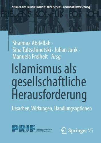 Islamismus als gesellschaftliche Herausforderung: Ursachen, Wirkungen, Handlungsoptionen