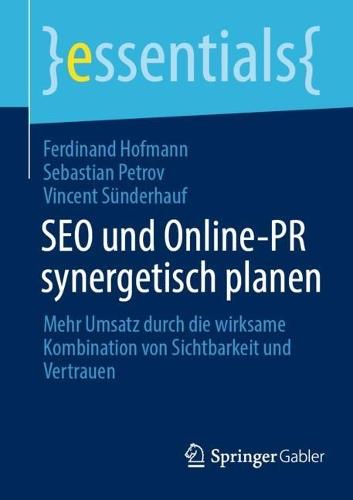 SEO und Online-PR synergetisch planen: Mehr Umsatz durch die wirksame Kombination von Sichtbarkeit und Vertrauen