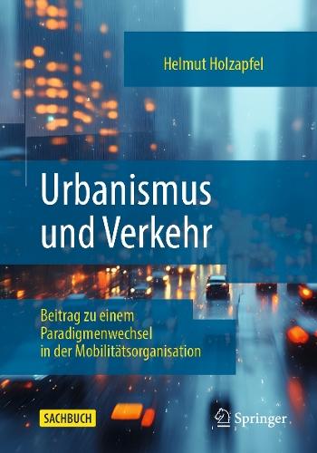Urbanismus und Verkehr: Beitrag zu einem Paradigmenwechsel in der Mobilitätsorganisation