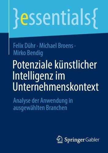 Potenziale künstlicher Intelligenz im Unternehmenskontext: Analyse der Anwendung in ausgewählten Branchen